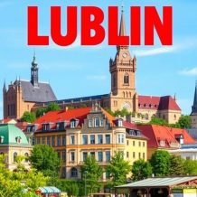 Lublin na weekend: jak zaplanować zwiedzanie, atrakcje i budżet na krótką wycieczkę